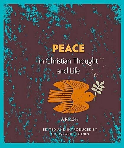 Peace in Christian Thought and Life: An Anthology (Paperback)