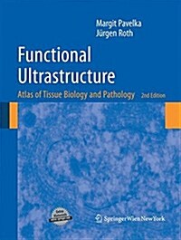 Functional Ultrastructure: Atlas of Tissue Biology and Pathology (Paperback, 2, 2010)