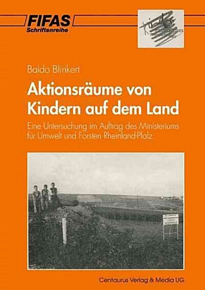 Aktionsr?me Von Kindern Auf Dem Land: Eine Untersuchung Im Auftrag Des Ministeriums F? Umwelt Und Forsten Rheinland-Pfalz (Paperback, 1997)