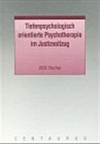 Tiefenpsychologisch Orientierte Psychotherapie Im Justizvollzug: Eine Empirische Untersuchung Der Erfahrungen Und Einsch?zungen Von Psychotherapeuten (Paperback, 2005)