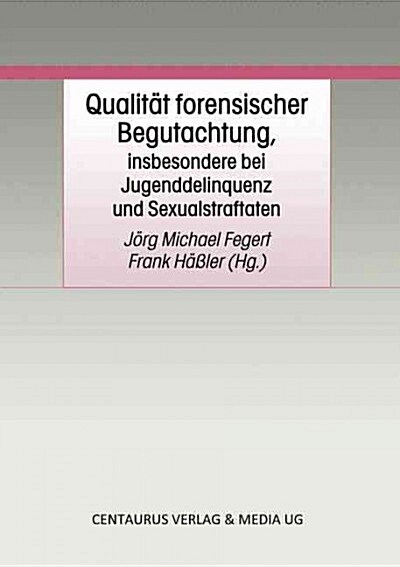 Qualit? Forensischer Begutachtung, Insbesondere Bei Jugenddelinquenz Und Sexualstraftaten (Paperback, 2000)