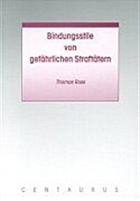 Bindungsstile Von Gef?rlichen Straft?ern (Paperback, 2001)