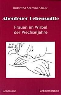 Abenteuer Lebensmitte: Frauen Im Wirbel Der Lebensjahre (Paperback, 2005)