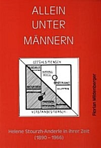 Allein Unter M?nern: Helene Stourzh-Anderle in Ihrer Zeit (Paperback, 2004)