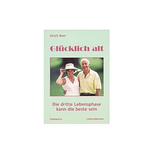 Gl?klich Alt: Die Dritte Lebensphase Kann Die Beste Sein (Paperback, 2004)