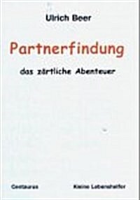 Partnerfindung - Das Z?tliche Abenteuer (Paperback, 2004)