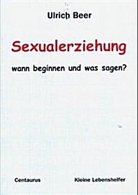 Sexualerziehung - Wann Beginnen Und Was Sagen? (Paperback, 2004)