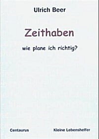 Zeithaben - Wie Plane Ich Richtig? (Paperback, 2005)