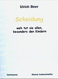 Scheidung - Weh Tut Sie Allen, Besonders Den Kindern (Paperback, 2005)