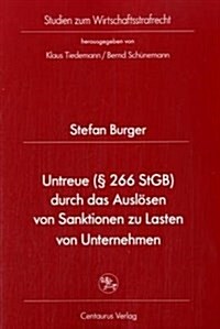 Untreue (?266 Stgb) Durch Das Ausl?en Von Sanktionen Zu Lasten Von Unternehmen (Paperback, 2006)