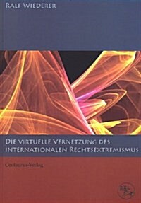 Zur Virtuellen Vernetzung Des Internationalen Rechtsextremismus (Paperback)