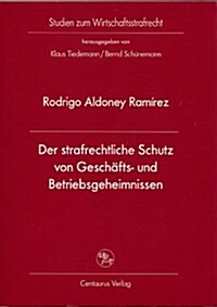 Der Strafrechtliche Schutz Von Gesch?ts- Und Betriebsgeheimnissen (Paperback)