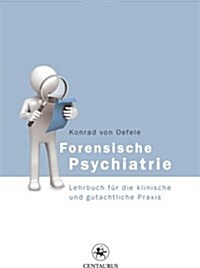 Forensische Psychiatrie: Lehrbuch Fur Die Klinische Und Gutachtliche Praxis (Paperback, 2011)