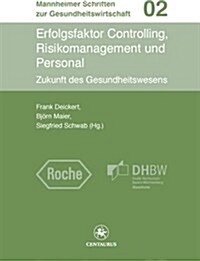 Erfolgsfaktor Controlling, Risikomanagement Und Personal: Zukunft Der Gesundheitswirtschaft (Paperback, 2011)