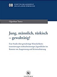Jung, M?nlich, T?kisch - Gewaltt?ig? (Paperback, 2011)