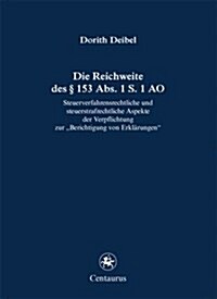 Die Reichweite Des ?153 Abs. 1 S. 1 Ao: Steuerverfahrensrechtliche Und Steuerstrafrechtliche Aspekte Der Verpflichtung Zur berichtigung Von Erkl?un (Paperback, 2011)