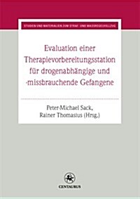 Evaluation Einer Therapievorbereitungsstation: F? Drogenabh?gige Und -Missbrauchende Gefangene (Paperback, 2012)