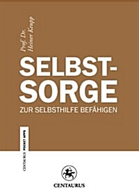 Selbstsorge: Zur Selbsthilfe Bef?igen (Paperback, 2012)