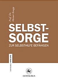 Selbstsorge: Zur Selbsthilfe Befahigen (Paperback, 1. Aufl. 2012)