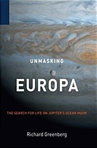 Unmasking Europa: The Search for Life on Jupiters Ocean Moon (Paperback, 2008)