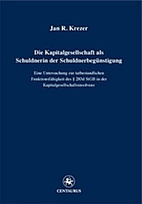 Die Kapitalgesellschaft ALS Schuldnerin Der Schuldnerbeg?stigung: Eine Untersuchung Zur Tatbestandlichen Funktionsf?igkeit Des ?283d Stgb in Der Ka (Paperback, 2012)