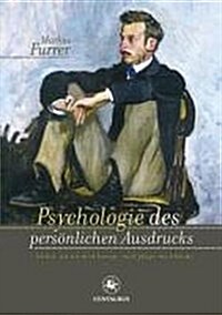 Psychologie Des Pers?lichen Ausdrucks: Ich Bin, Wie Ich Mich Bewege, Mich Pflege, Mich Kleide (Paperback, 1. Aufl. 2013)