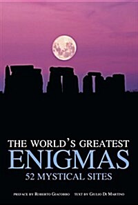 The Worlds Greatest Enigmas: 52 Mystical Sites (Hardcover)