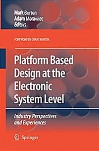 Platform Based Design at the Electronic System Level: Industry Perspectives and Experiences (Paperback, 2006)