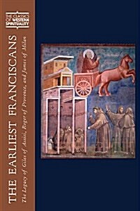 The Earliest Franciscans: The Legacy of Giles of Assisi, Roger of Provence, and James of Milan (Hardcover)