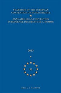 Yearbook of the European Convention on Human Rights/Annuaire de la Convention Europ?nne Des Droits de lHomme, Volume 56 (2013) (Hardcover)