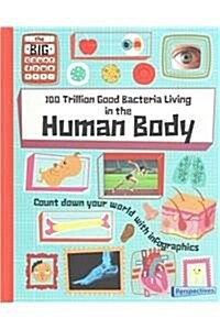 100 Trillion Good Bacteria Living in the Human Body (Library Binding)