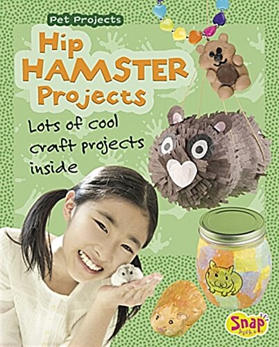 Hip Hamster Projects: Lots of Cool Craft Projects Inside (Hardcover)
