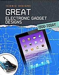 Great Electronic Gadget Designs 1900 - Today (Hardcover)