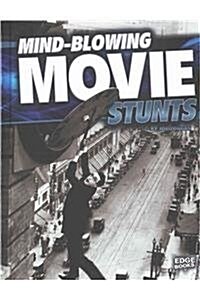 Mind-Blowing Movie Stunts (Hardcover)