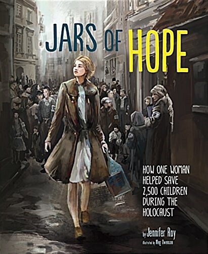 Jars of Hope: How One Woman Helped Save 2,500 Children During the Holocaust (Hardcover)