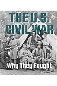 The U.S. Civil War: Why They Fought (Hardcover)