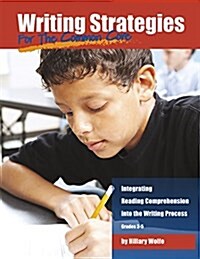Writing Strategies for the Common Core: Integrating Reading Comprehension Into the Writing Process, Grades 3-5 (Paperback)