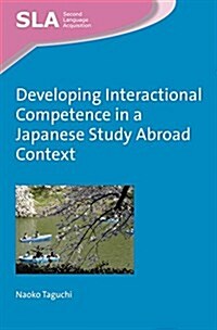 Developing Interactional Competence in a Japanese Study Abroad Context (Paperback)
