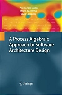 A Process Algebraic Approach to Software Architecture Design (Paperback)