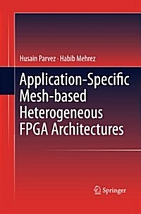 Application-specific Mesh-based Heterogeneous Fpga Architectures (Paperback)