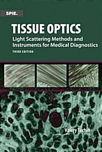 Tissue Optics, Light Scattering Methods and Instruments for Medical Diagnosis (Hardcover, 3rd)