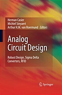 Analog Circuit Design: Robust Design, SIGMA Delta Converters, Rfid (Paperback, 2011)