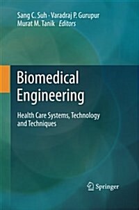 Biomedical Engineering: Health Care Systems, Technology and Techniques (Paperback, 2011)