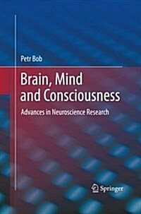 Brain, Mind and Consciousness: Advances in Neuroscience Research (Paperback, 2011)
