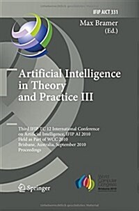 Artificial Intelligence in Theory and Practice III: Third Ifip Tc 12 International Conference on Artificial Intelligence, Ifip AI 2010, Held as Part o (Paperback, 2010)