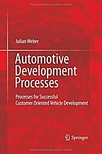 Automotive Development Processes: Processes for Successful Customer Oriented Vehicle Development (Paperback, 2009)