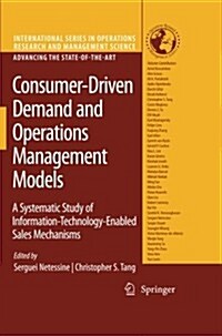 Consumer-Driven Demand and Operations Management Models: A Systematic Study of Information-Technology-Enabled Sales Mechanisms (Paperback, 2009)