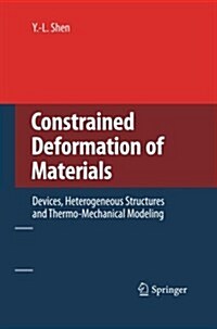 Constrained Deformation of Materials: Devices, Heterogeneous Structures and Thermo-Mechanical Modeling (Paperback, 2010)