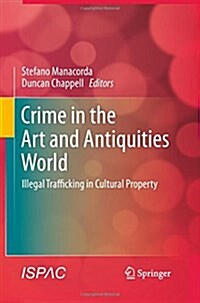 Crime in the Art and Antiquities World: Illegal Trafficking in Cultural Property (Paperback, 2011)