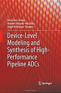 Device-level Modeling and Synthesis of High-performance Pipeline Adcs (Paperback)